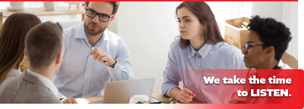 We take the time to LISTEN.